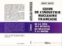 Mary Davis - Guide de l'industrie française, de la mine aux déchets, du réacteur à la bombe.