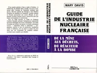 Guide de l'industrie française, de la mine aux déchets, du réacteur à la bombe