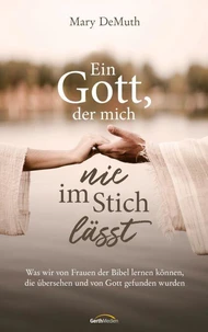Ein Gott, der mich nie im Stich lässt