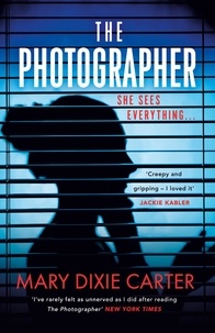Mary Dixie Carter - The Photographer - an addictive and gripping new psychological thriller that you won't want to put down for 2021.
