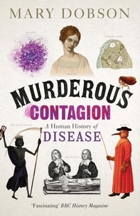 Mary Dobson - Murderous Contagion - A Human History of Disease.