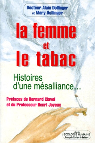 Mary Dollinger et Alain Dollinger - La femme et le tabac - Histoires d'une mésalliance....