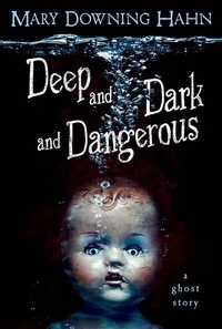 Mary Downing Hahn - Deep and Dark and Dangerous.