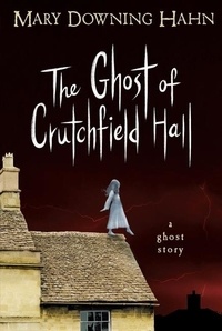 Mary Downing Hahn - The Ghost of Crutchfield Hall.