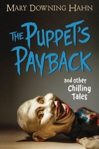 Mary Downing Hahn - The Puppet's Payback and Other Chilling Tales.