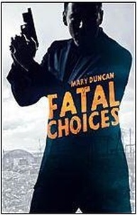  MARY DUNCAN - Fatal Choices.