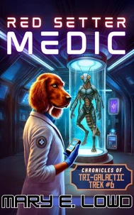 Red Setter Medic: Chronicles of Tri-Galactic Trek