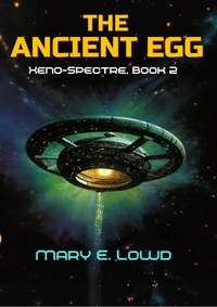  Mary E. Lowd - The Ancient Egg (Xeno-Spectre Book 2) - Xeno-Spectre, #2.