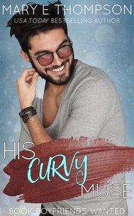  Mary E Thompson - His Curvy Muse - Book Boyfriends Wanted, #15.