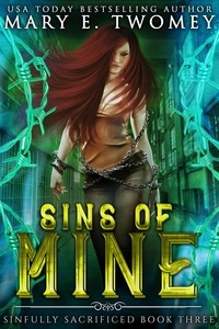  Mary E. Twomey - Sins of Mine: A Paranormal Prison Romance - Sinfully Sacrificed, #3.