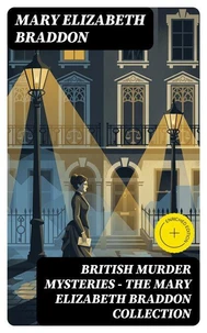 British Murder Mysteries - The Mary Elizabeth Braddon Collection