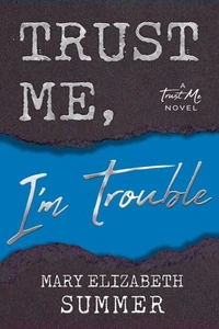 Trust Me, I'm Trouble
