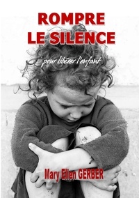 Mary-Ellen Gerber - Rompre le silence pour libérer l'enfant.