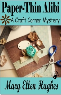  Mary Ellen Hughes - Paper-Thin Alibi - Craft Corner Mysteries, #3.