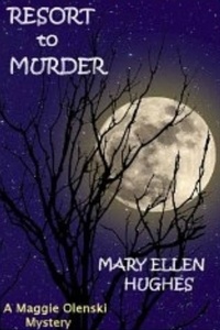  Mary Ellen Hughes - Resort to Murder - Maggie Olenski Mysteries, #1.