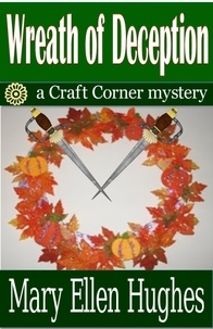  Mary Ellen Hughes - Wreath of Deception - Craft Corner Mysteries, #1.