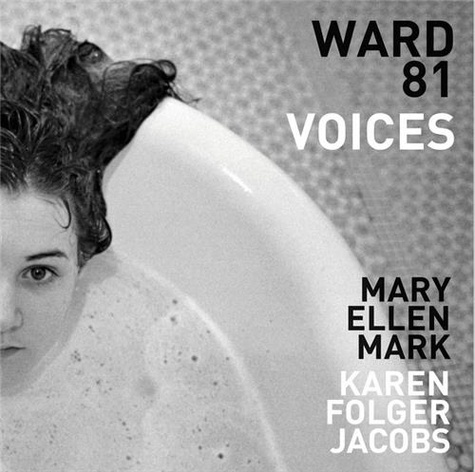 Mary Ellen Mark - Ward 81 - Voices.