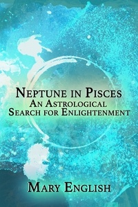  Mary English - Neptune in Pisces, An Astrological Search for Enlightenment.