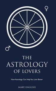  Mary English - The Astrology of Lovers, How Astrology Can Help You Love Better.