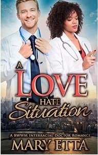  Mary Etta - A Love Hate Situation: A BWWM Interracial Doctor Romance.