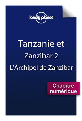 Tanzanie et Zanzibar. L'archipel de Zanzibar 2e édition