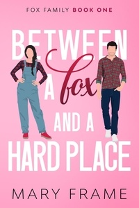  Mary Frame - Between a Fox and a Hard Place - Fox Family, #1.