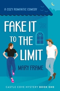 Mary Frame - Fake it to the Limit - Castle Cove Mystery, #1.