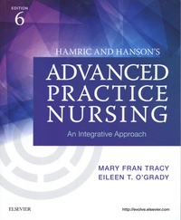 Mary Fran Tracy et Eileen T. O'Grady - Hamric and Hanson's Advanced Practice Nursing - An Integrative Approach.