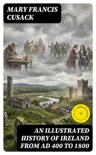 An Illustrated History of Ireland from AD 400 to 1800
