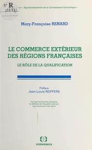 Mary-Françoise Renard - Le commerce extérieur des régions françaises - Le rôle de la qualification.