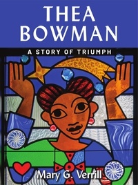  Mary G. Verrill - Thea Bowman: A Story of Triumph.