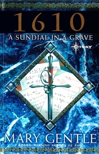Mary Gentle - 1610: A Sundial In A Grave.