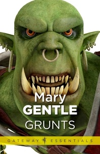 Mary Gentle - Grunts.