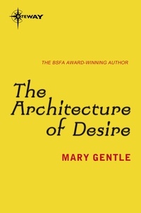 Mary Gentle - The Architecture of Desire.