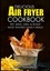 Delicious Air Fryer Cookbook. Fry, Bake, Grill &amp; Roast Most Wanted Family Meals