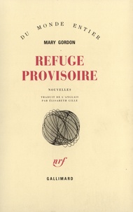 Mary Gordon - Refuge provisoire.