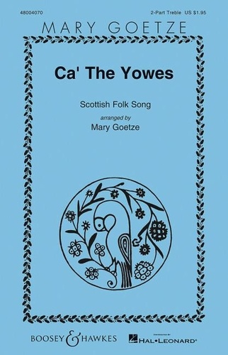 Mary Gotze - Mary Goetze Series I  : Ca' the Yowes - Scottish Folk Song. 2-part treble voices (SS), flute (recorder) and piano. Partition vocale/chorale et instrumentale..