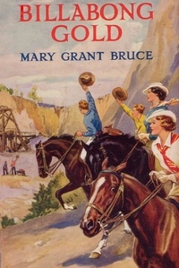 Mary Grant Bruce - Billabong Gold.