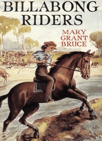 Mary Grant Bruce - Billabong Riders.