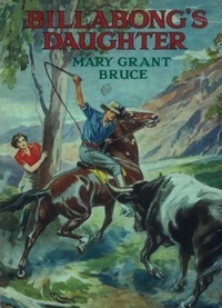 Mary Grant Bruce - Billabong's Daughter.