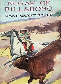 Mary Grant Bruce - Norah of Billabong.