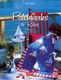 Mary Hickey - Patchworks de Rêve - 16 projets style cottage.