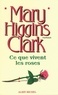 Mary Higgins Clark et Mary Higgins Clark - Ce que vivent les roses.