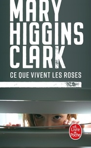 Mary Higgins Clark - Ce que vivent les roses.