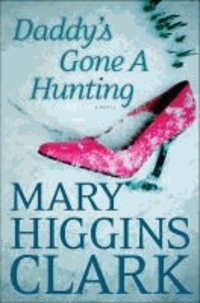 Mary Higgins Clark - Daddy's Gone a Hunting.
