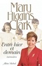 Mary Higgins Clark - Entre hier et demain - Mémoires.