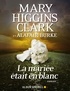 Mary Higgins Clark et Alafair Burke - La mariée était en blanc.