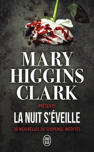 Mary Higgins Clark - La nuit s'éveille - 10 nouvelles de suspense inédites.