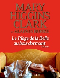 Mary Higgins Clark et Alafair Burke - Le piège de la belle au bois dormant.