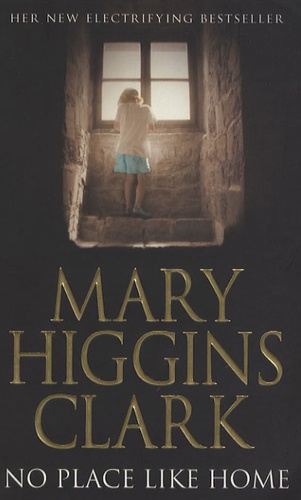 Mary Higgins Clark - No Place Like Home.